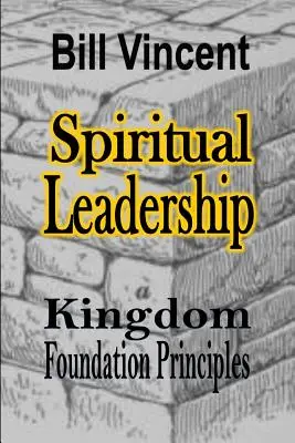 Duchovné vodcovstvo: Princípy založenia kráľovstva - Spiritual Leadership: Kingdom Foundation Principles