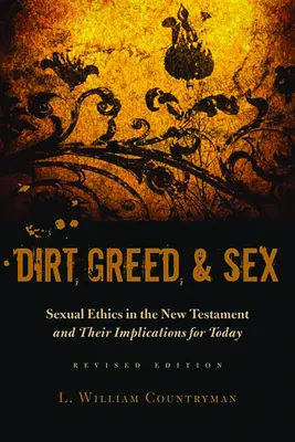 Špina, chamtivosť a sex: Etika v Novom zákone a jej dôsledky pre dnešok - Dirt, Greed, and Sex: Sexual Ethics in the New Testament and Their Implications for Today