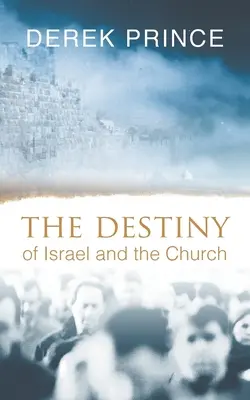 Osud Izraela a Cirkvi - The Destiny of Israel and the Church