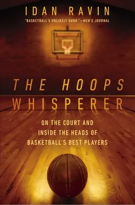 The Hoops Whisperer: Na ihrisku a v hlavách najlepších basketbalistov - The Hoops Whisperer: On the Court and Inside the Heads of Basketball's Best Players