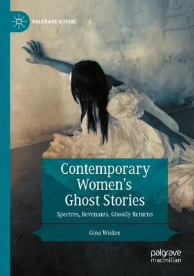 Súčasné ženské duchárske príbehy: Prízraky, revenanti, prízračné návraty - Contemporary Women's Ghost Stories: Spectres, Revenants, Ghostly Returns
