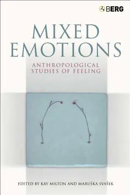 Zmiešané emócie: Antropologické štúdie o pocitoch - Mixed Emotions: Anthropological Studies of Feeling