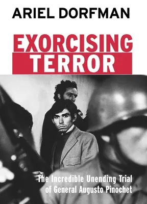 Vymietanie hrôzy: Neuveriteľný nekonečný proces s generálom Augustom Pinochetom - Exorcising Terror: The Incredible Unending Trial of General Augusto Pinochet