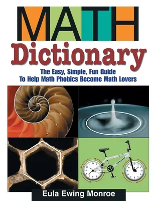 Matematický slovník: Jednoduchý, ľahký a zábavný sprievodca, ktorý pomôže fobikom z matematiky stať sa milovníkmi matematiky - Math Dictionary: The Easy, Simple, Fun Guide to Help Math Phobics Become Math Lovers