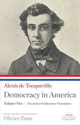 Demokracia v Amerike: Preklad Arthura Goldhammera, druhý zväzok: klasická knižnica americkej knižnice v mäkkej väzbe - Democracy in America: The Arthur Goldhammer Translation, Volume Two: A Library of America Paperback Classic