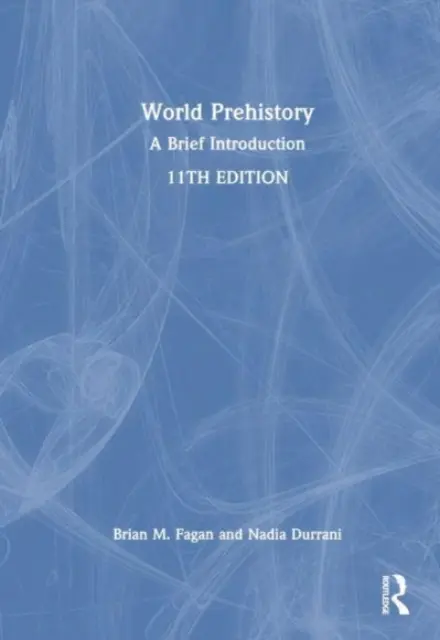 Svetová prehistória: Stručný úvod - World Prehistory: A Brief Introduction