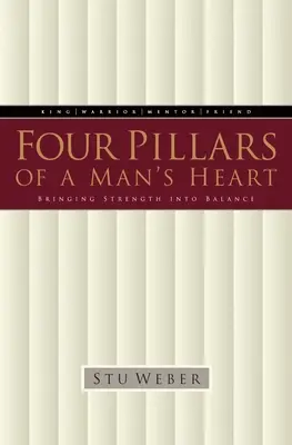 Štyri piliere mužského srdca: Prinášanie sily do rovnováhy - Four Pillars of a Man's Heart: Bringing Strength Into Balance