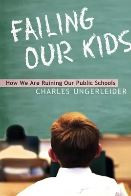 Zlyhávanie našich detí: Ako ničíme naše verejné školy - Failing Our Kids: How We Are Ruining Our Public Schools