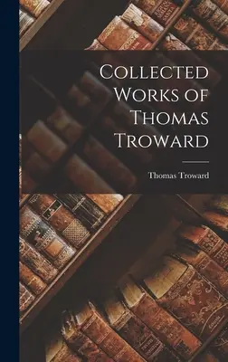 Zborník prác Thomasa Trowarda - Collected Works of Thomas Troward