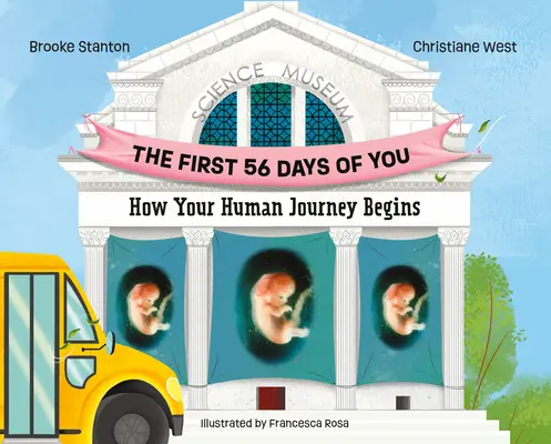 Prvých 56 dní teba: Ako sa začína tvoja ľudská cesta - The First 56 Days of You: How Your Human Journey Begins