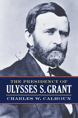 Prezidentstvo Ulyssesa S. Granta - The Presidency of Ulysses S. Grant