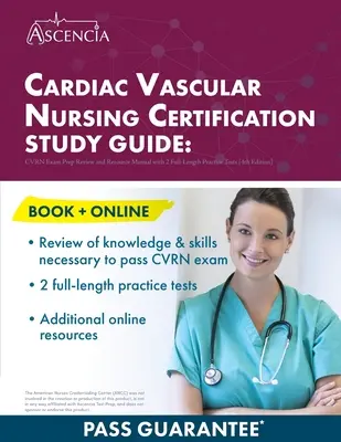 Cardiac Vascular Nursing Certification Study Guide (Študijná príručka pre certifikáciu kardiologických sestier): CVRN Exam Prep Review and Resource Manual with 2 Full-Length Practice Tests [4. vydanie] - Cardiac Vascular Nursing Certification Study Guide: CVRN Exam Prep Review and Resource Manual with 2 Full-Length Practice Tests [4th Edition]
