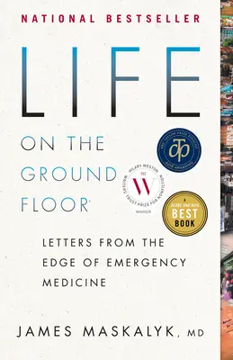 Život v prízemí: Vydanie: Listy z okraja pohotovostnej medicíny - Life on the Ground Floor: Letters from the Edge of Emergency Medicine