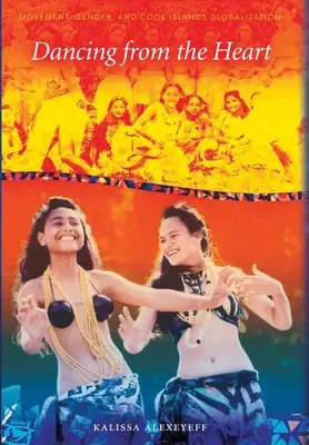 Tanec od srdca: Pohyb, rod a sociálnosť na Cookových ostrovoch - Dancing from the Heart: Movement, Gender, and Sociality in the Cook Islands