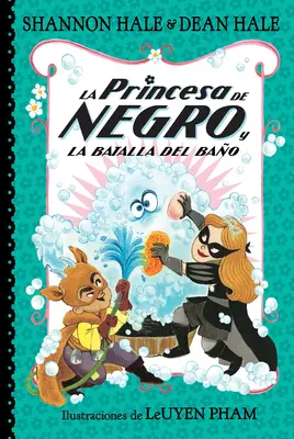 La Princesa de Negro Y La Batalla del Bao / Čierna princezná a bitka pri kúpaní - La Princesa de Negro Y La Batalla del Bao / The Princess in Black and the Bathtime Battle