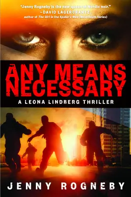 Akékoľvek nevyhnutné prostriedky: Triler Leony Lindbergovej - Any Means Necessary: A Leona Lindberg Thriller