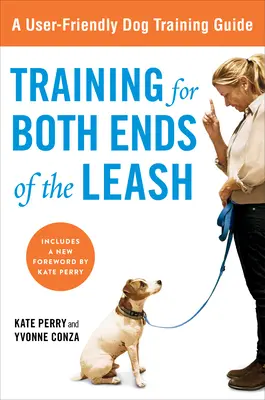 Tréning na oboch koncoch vodítka: Príručka k výcviku spolupráce pre vás a vášho psa - Training for Both Ends of the Leash: A Guide to Cooperation Training for You and Your Dog