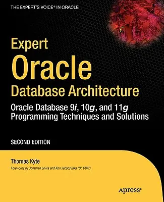 Expertná architektúra databáz Oracle: Oracle Database 9i, 10g a 11g Programovacie techniky a riešenia - Expert Oracle Database Architecture: Oracle Database 9i, 10g, and 11g Programming Techniques and Solutions