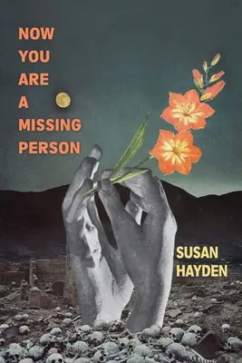 Teraz ste nezvestná osoba: Memoáre v básňach, príbehoch a úryvkoch - Now You Are a Missing Person: A Memoir in Poems, Stories, & Fragments