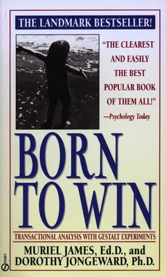 Born to Win: Transakčná analýza s gestalt experimentmi - Born to Win: Transactional Analysis with Gestalt Experiments