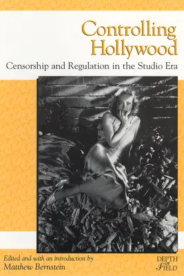 Ovládanie Hollywoodu: Cenzúra/regulácia v ére štúdií - Controlling Hollywood: Censorship/Regulation in the Studio Era