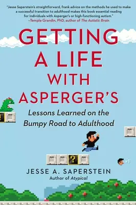 Život s Aspergerom: Lekcie získané na hrboľatej ceste k dospelosti - Getting a Life with Asperger's: Lessons Learned on the Bumpy Road to Adulthood