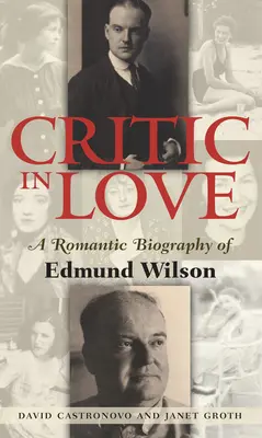 Zamilovaný kritik: Romantický životopis Edmunda Wilsona - Critic in Love: A Romantic Biography of Edmund Wilson
