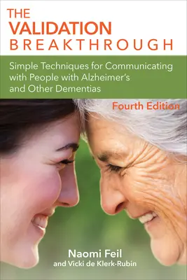 Validation Breakthrough - Jednoduché techniky komunikácie s ľuďmi s Alzheimerovou chorobou a inými demenciami - Validation Breakthrough - Simple Techniques for Communicating with People with Alzheimer's and Other Dementias