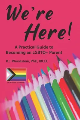 Sme tu! Praktická príručka, ako sa stať LGBTQ+ rodičom - We're Here!: A Practical Guide to Becoming an LGBTQ+ Parent