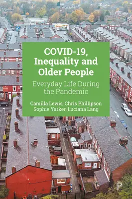 Covid-19, nerovnosť a starší ľudia: Každodenný život počas pandémie - Covid-19, Inequality and Older People: Everyday Life During the Pandemic
