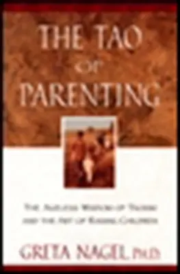 Tao rodičovstva: Nestarnúca múdrosť taoizmu a umenie vychovávať deti - The Tao of Parenting: The Ageless Wisdom of Taoism and the Art of Raising Children