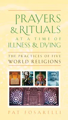 Modlitby a rituály v čase choroby a umierania: Praktiky piatich svetových náboženstiev - Prayers & Rituals at a Time of Illness & Dying: The Practices of Five World Religions