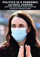 Politika v čase pandémie: Jacinda Adern a voľby na Novom Zélande v roku 2020 - Politics in a Pandemic: Jacinda Adern and New Zealand's 2020 Election