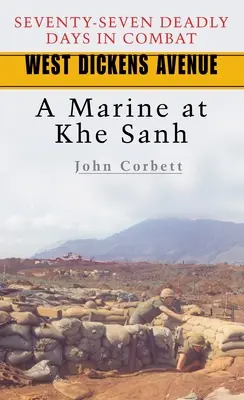 West Dickens Avenue: Mariňák v Khe Sanh - West Dickens Avenue: A Marine at Khe Sanh