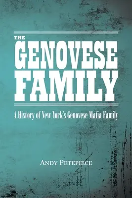 Rodina Genovese: História newyorskej mafiánskej rodiny Genovese - The Genovese Family: A History of New York's Genovese Mafia Family