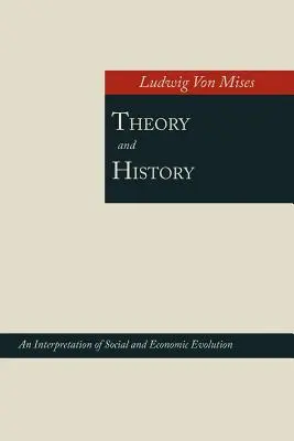 Teória a dejiny; výklad spoločenského a hospodárskeho vývoja - Theory and History; An Interpretation of Social and Economic Evolution