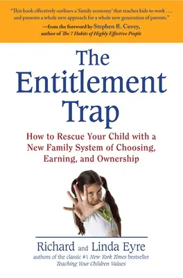 Pasca nárokov: Ako zachrániť svoje dieťa pomocou nového rodinného systému výberu, zarábania a vlastníctva - The Entitlement Trap: How to Rescue Your Child with a New Family System of Choosing, Earning, and Ownership