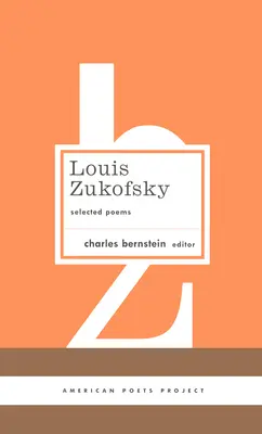 Louis Zukofsky: Vybrané básne: (American Poets Project #22) - Louis Zukofsky: Selected Poems: (American Poets Project #22)