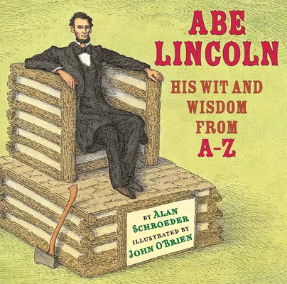Abe Lincoln: Jeho vtip a múdrosť od A po Z - Abe Lincoln: His Wit and Wisdom from A-Z