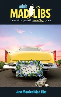 Práve sa oženil Mad Libs: Najväčšia slovná hra na svete - Just Married Mad Libs: World's Greatest Word Game