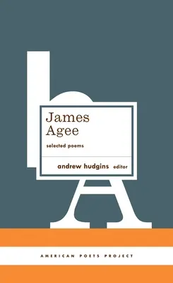 James Agee: Vybrané básne: (American Poets Project #27) - James Agee: Selected Poems: (American Poets Project #27)