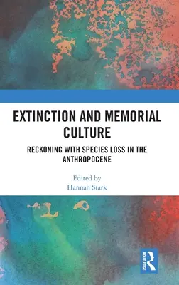 Vymieranie a pamäťová kultúra: Vyrovnávanie sa s úbytkom druhov v antropocéne - Extinction and Memorial Culture: Reckoning with Species Loss in the Anthropocene