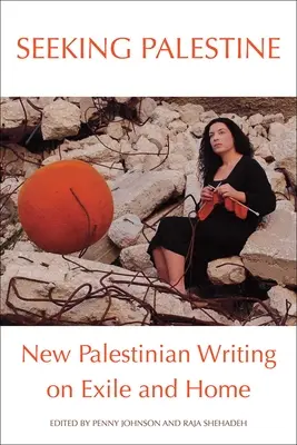 Hľadanie Palestíny: Nové palestínske diela o exile a domove - Seeking Palestine: New Palestinian Writing on Exile and Home