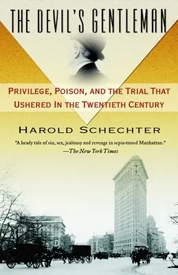 Diablov džentlmen: Privilégium, jed a proces, ktorý otvoril dvadsiate storočie - The Devil's Gentleman: Privilege, Poison, and the Trial That Ushered in the Twentieth Century