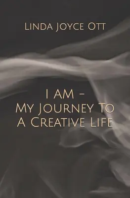 JA SOM - Moja cesta k tvorivému životu - I AM - My Journey To A Creative Life