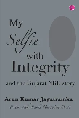 MOJE SELFIE S INTEGRITOU A PRÍBEH GUDŽARÁTSKEJ NRE - MY SELFIE WITH INTEGRITY AND THE GUJARAT NRE STORY