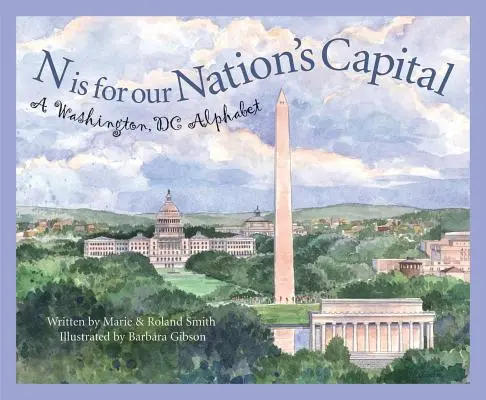 N ako hlavné mesto nášho štátu: Washingtonská abeceda - N Is for Our Nation's Capital: A Washington DC Alphabet