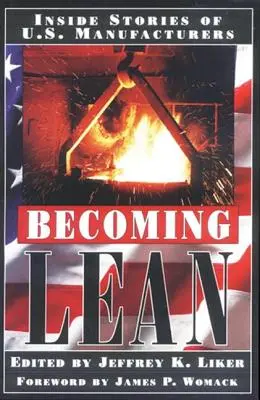 Becoming Lean: Inside Stories of U.S. Manufacturers (Stať sa štíhlym: vnútorné príbehy amerických výrobcov) - Becoming Lean: Inside Stories of U.S. Manufacturers
