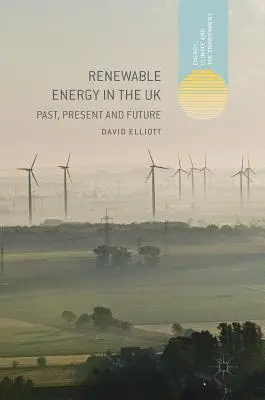 Obnoviteľné zdroje energie v Spojenom kráľovstve: Minulosť, súčasnosť a budúcnosť - Renewable Energy in the UK: Past, Present and Future