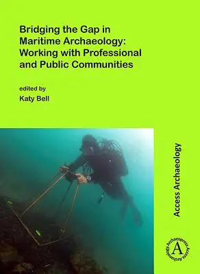 Preklenutie medzery v námornej archeológii: Spolupráca s odbornou a verejnou komunitou - Bridging the Gap in Maritime Archaeology: Working with Professional and Public Communities